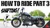 How To Ride A Motorcycle Part 03 Shifting